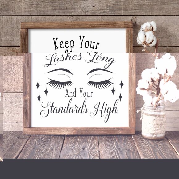 Keep Your Lashes Long and Your Standards High Hand-crafted sign - Picture 1 of 3